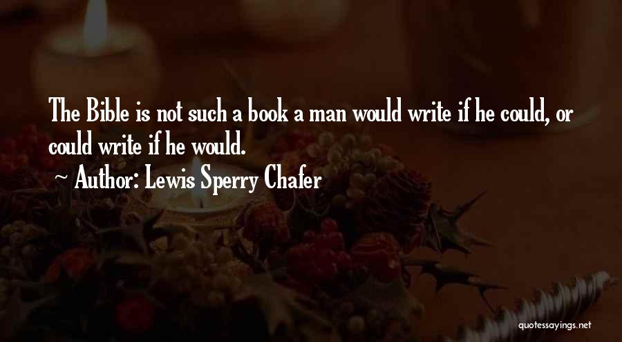 Bible Or Not Quotes By Lewis Sperry Chafer