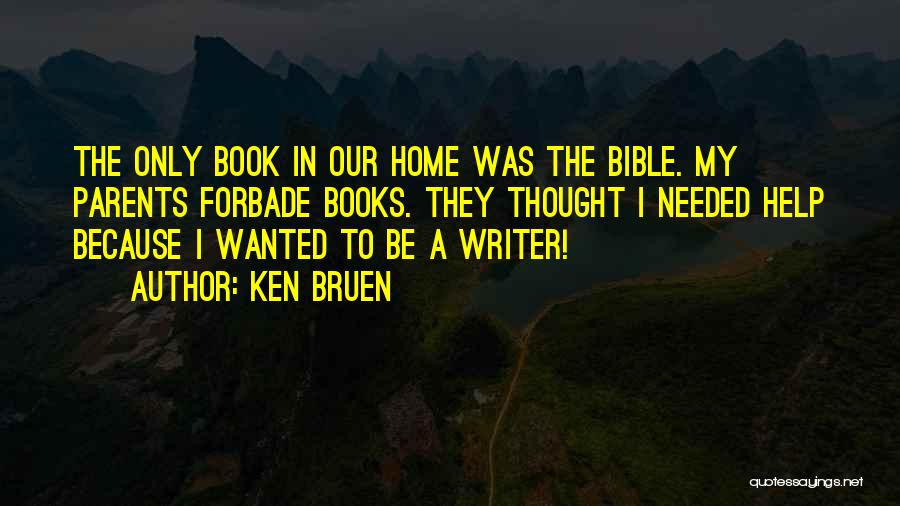 Bible Parents Quotes By Ken Bruen