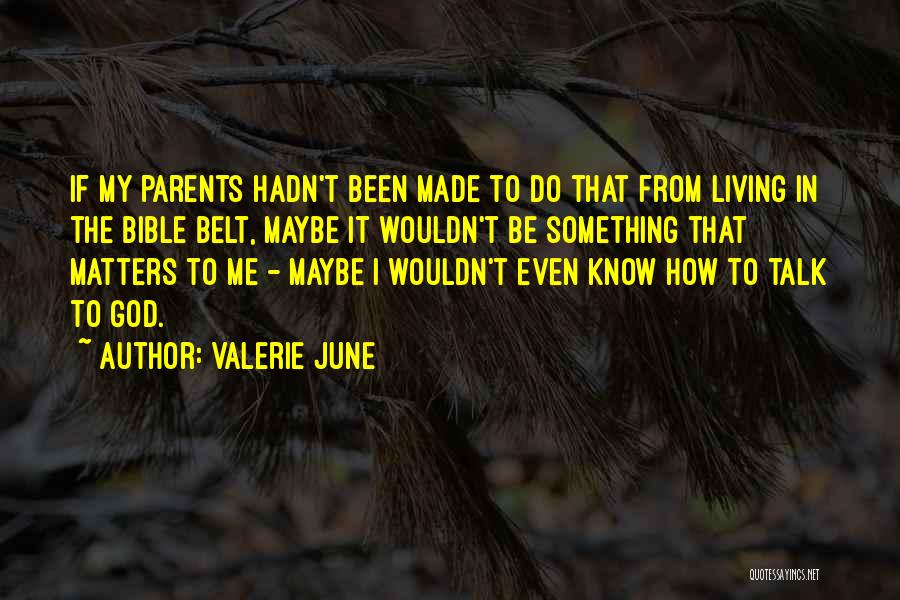 Bible Parents Quotes By Valerie June