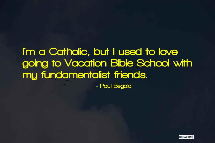 Bible Paul Quotes By Paul Begala