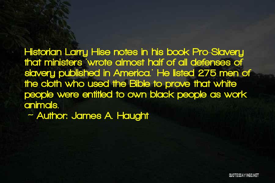 Bible Pro Slavery Quotes By James A. Haught