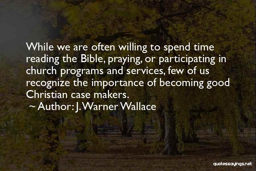Bible Reading Quotes By J. Warner Wallace