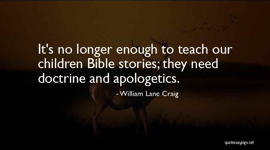 Bible Stories Quotes By William Lane Craig Bible Stories Quotes By William Lane Craig