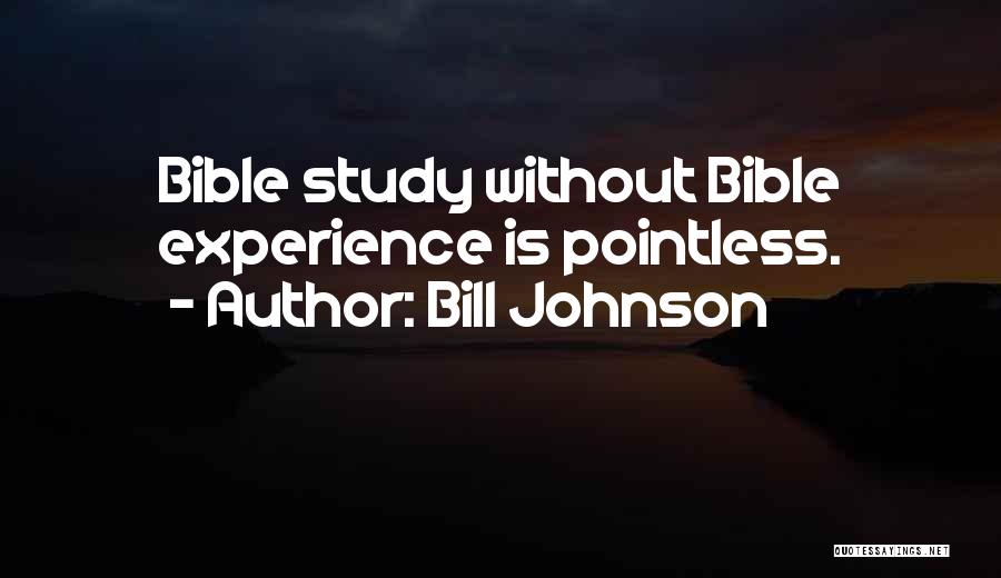 Bible Study Quotes By Bill Johnson