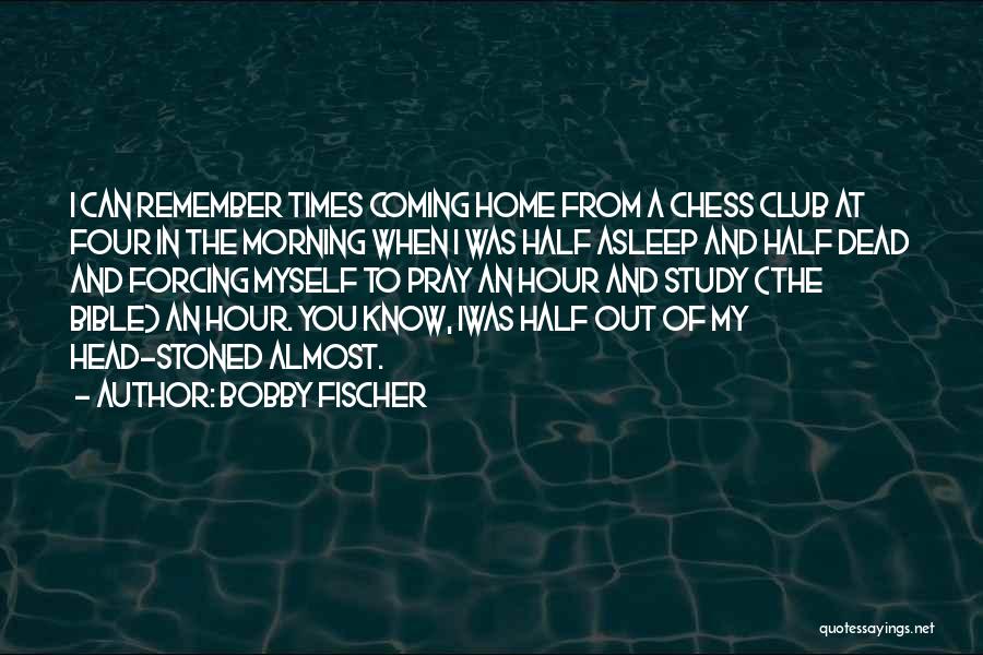 Bible Study Quotes By Bobby Fischer