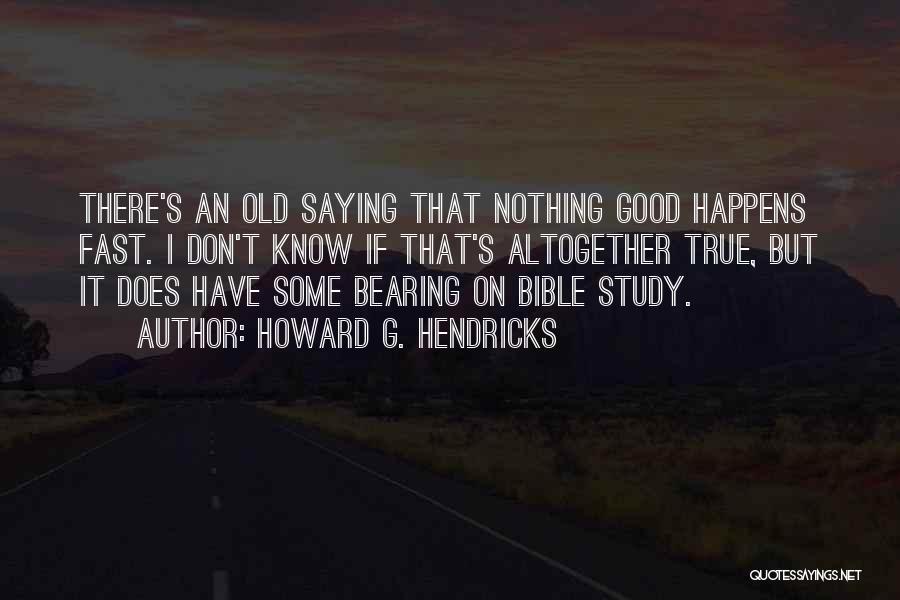 Bible Study Quotes By Howard G. Hendricks