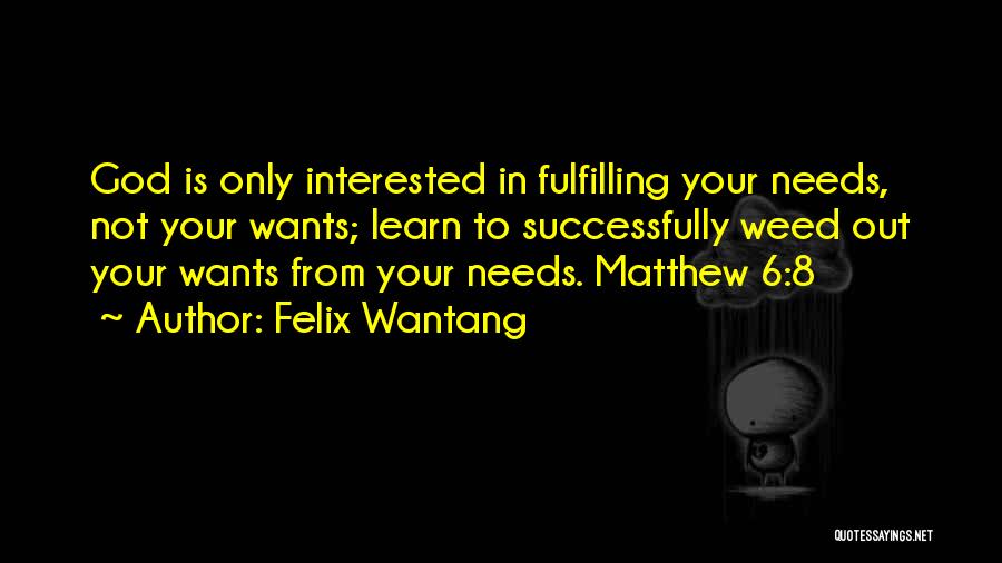 Bible Weed Quotes By Felix Wantang