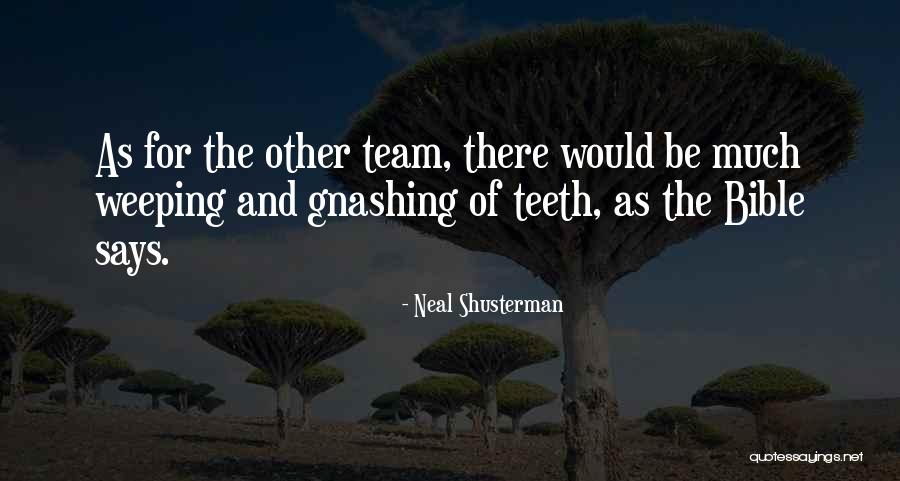 Bible Weeping Quotes By Neal Shusterman Bible Weeping Quotes By Neal Shusterman