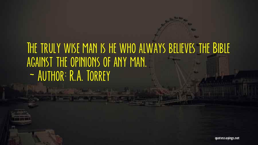 Bible Wise Quotes By R.A. Torrey