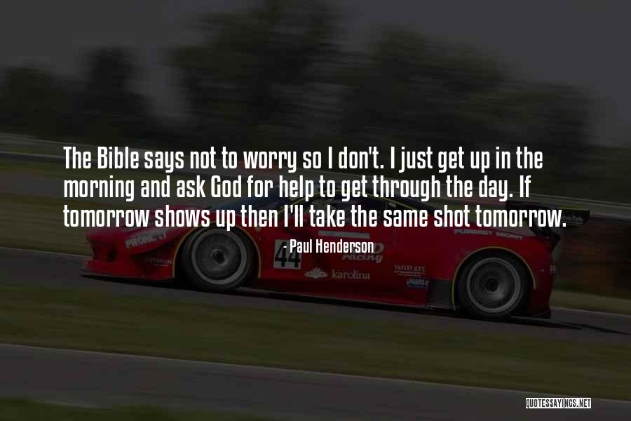 Bible Worry Quotes By Paul Henderson Bible Worry Quotes By Paul Henderson