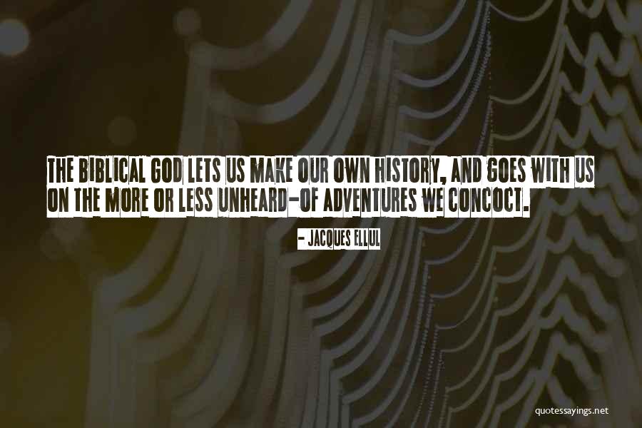 Biblical Adventure Quotes By Jacques Ellul Biblical Adventure Quotes By Jacques Ellul