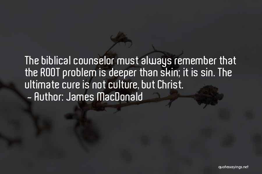 Biblical Counseling Quotes By James MacDonald