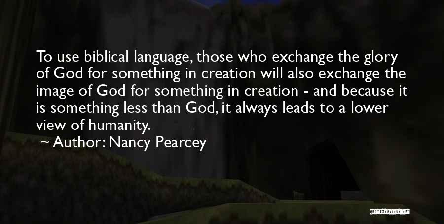 Biblical Creation Quotes By Nancy Pearcey