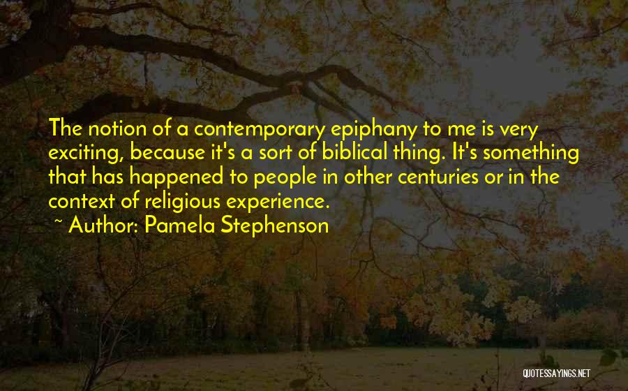 Biblical Epiphany Quotes By Pamela Stephenson