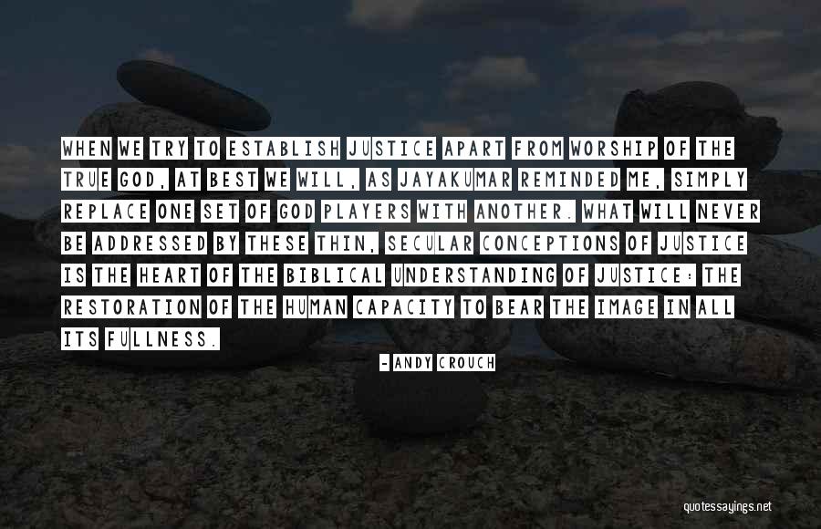 Biblical Justice Of God Quotes By Andy Crouch Biblical Justice Of God Quotes By Andy Crouch