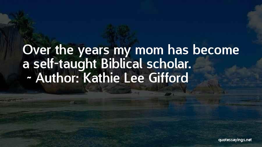 Biblical Scholar Quotes By Kathie Lee Gifford