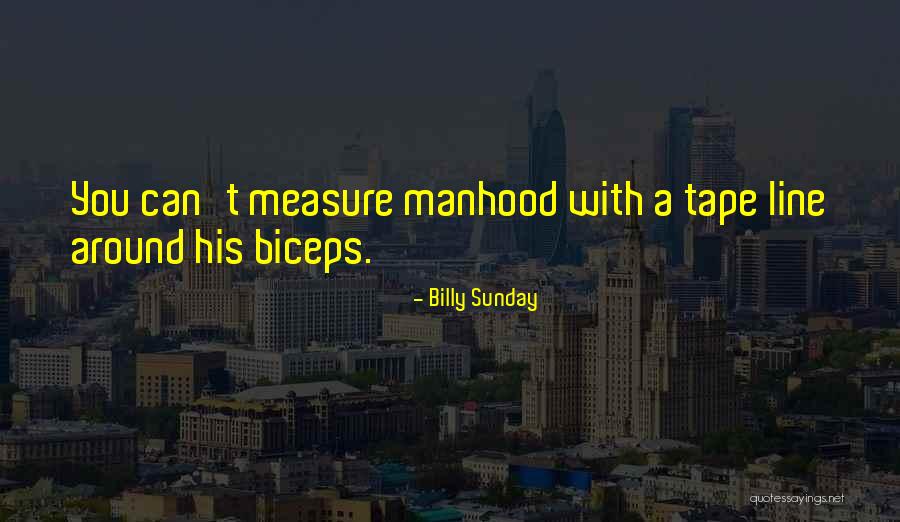 Biceps Quotes By Billy Sunday