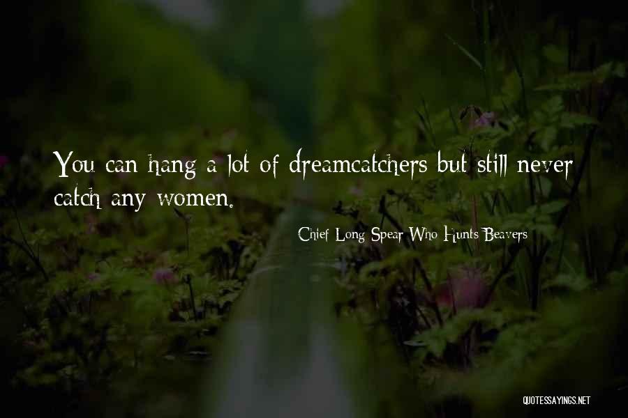 Bichen Wu Quotes By Chief Long Spear Who Hunts Beavers Bichen Wu Quotes By Chief Long Spear Who Hunts Beavers
