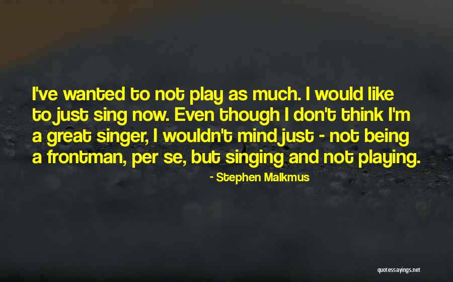 Bicudo Vinho Quotes By Stephen Malkmus Bicudo Vinho Quotes By Stephen Malkmus