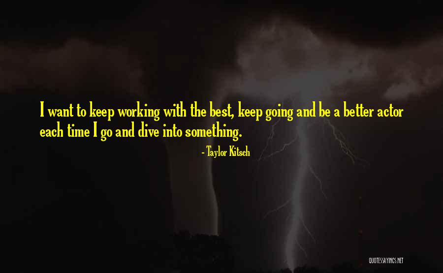 Bicudo Vinho Quotes By Taylor Kitsch Bicudo Vinho Quotes By Taylor Kitsch