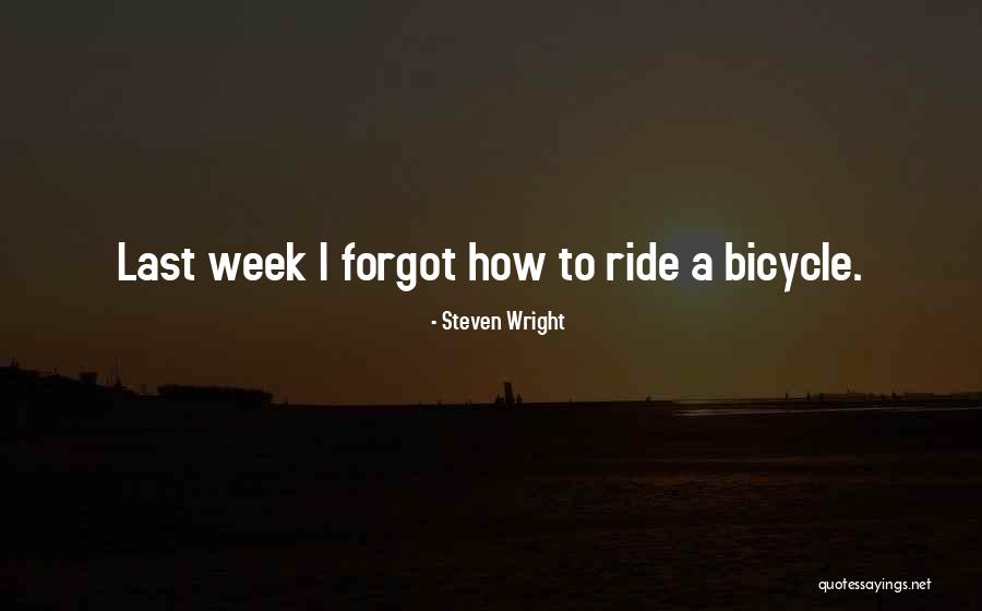 Bicycle Ride Quotes By Steven Wright Bicycle Ride Quotes By Steven Wright