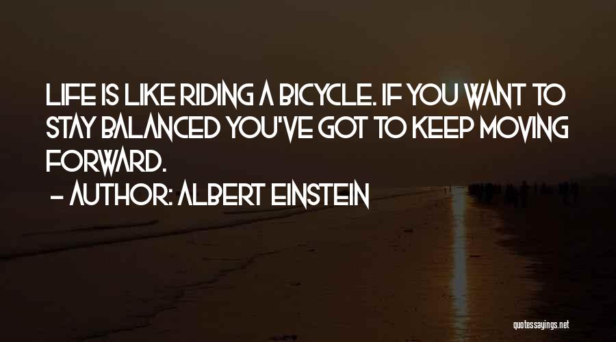 Bicycle Riding Quotes By Albert Einstein
