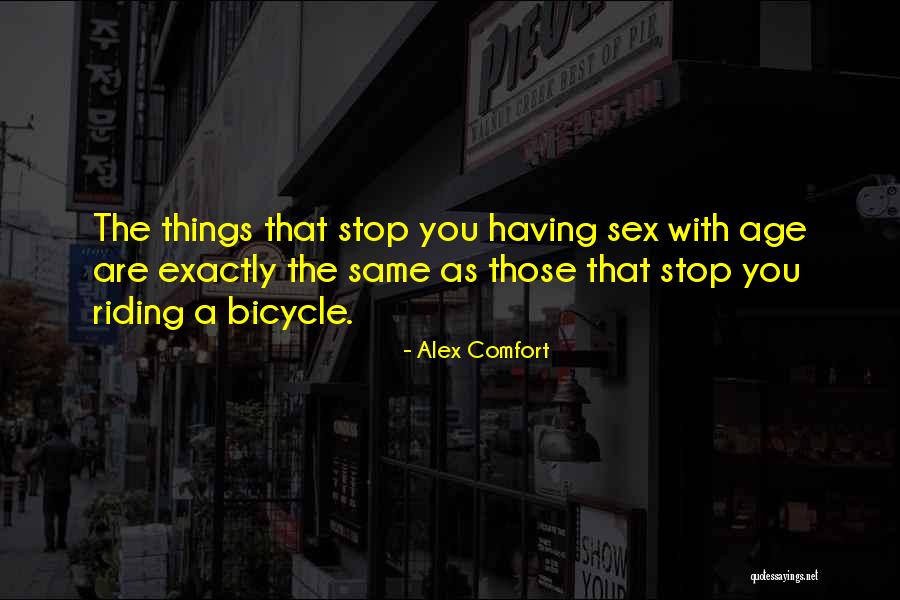 Bicycle Riding Quotes By Alex Comfort Bicycle Riding Quotes By Alex Comfort