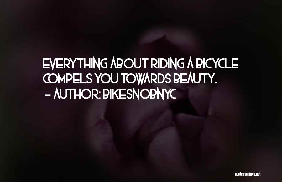 Bicycle Riding Quotes By BikeSnobNYC