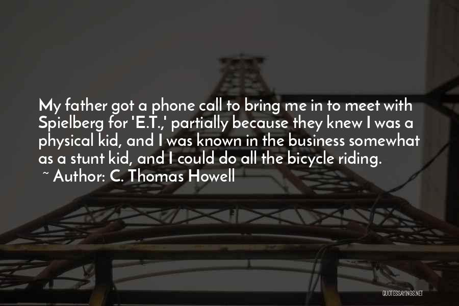 Bicycle Riding Quotes By C. Thomas Howell