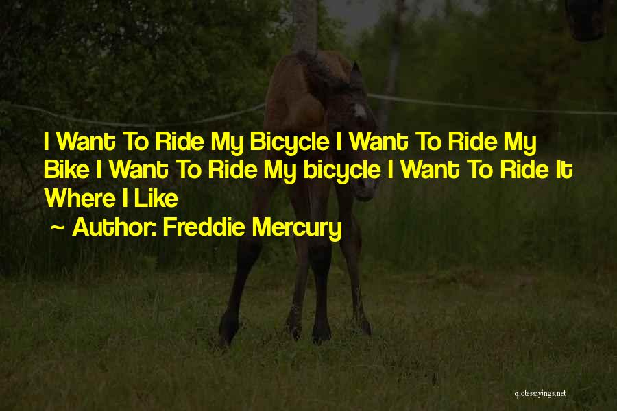 Bicycle Riding Quotes By Freddie Mercury