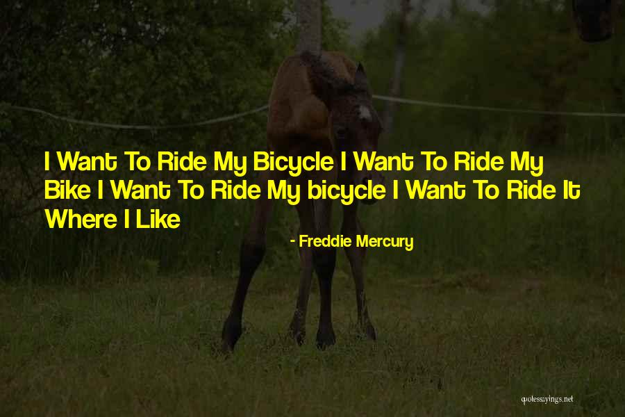 Bicycle Riding Quotes By Freddie Mercury