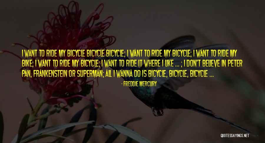 Bicycle Riding Quotes By Freddie Mercury