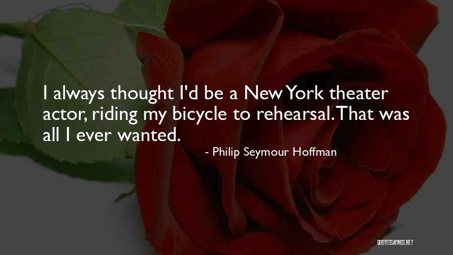 Bicycle Riding Quotes By Philip Seymour Hoffman