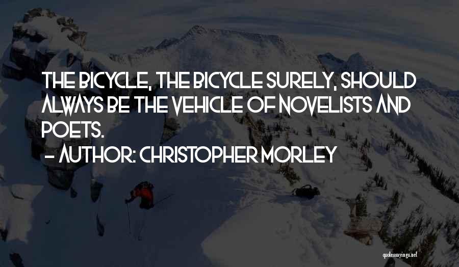 Bicycle Surely Quotes By Christopher Morley