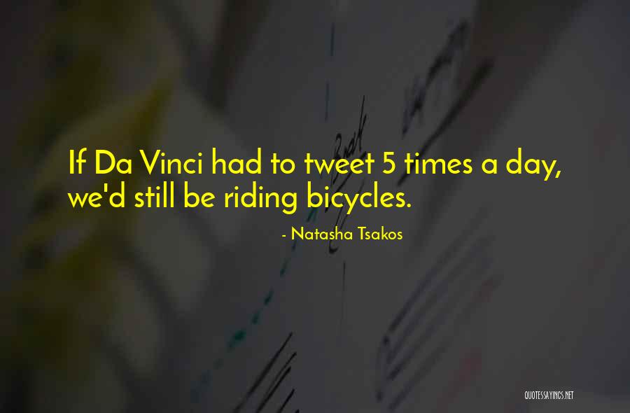 Bicycles Life Quotes By Natasha Tsakos Bicycles Life Quotes By Natasha Tsakos