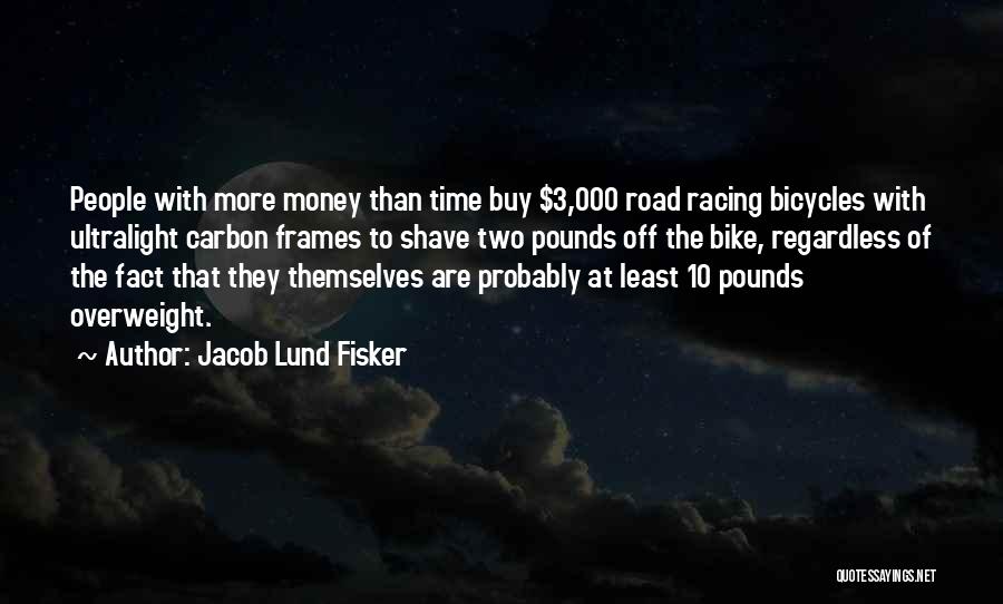 Bicycles Quotes By Jacob Lund Fisker