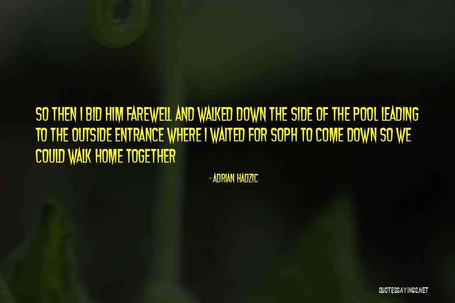 Bid Farewell Quotes By Adrian Hadzic Bid Farewell Quotes By Adrian Hadzic