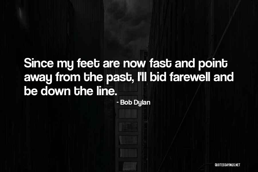 Bid Farewell Quotes By Bob Dylan Bid Farewell Quotes By Bob Dylan