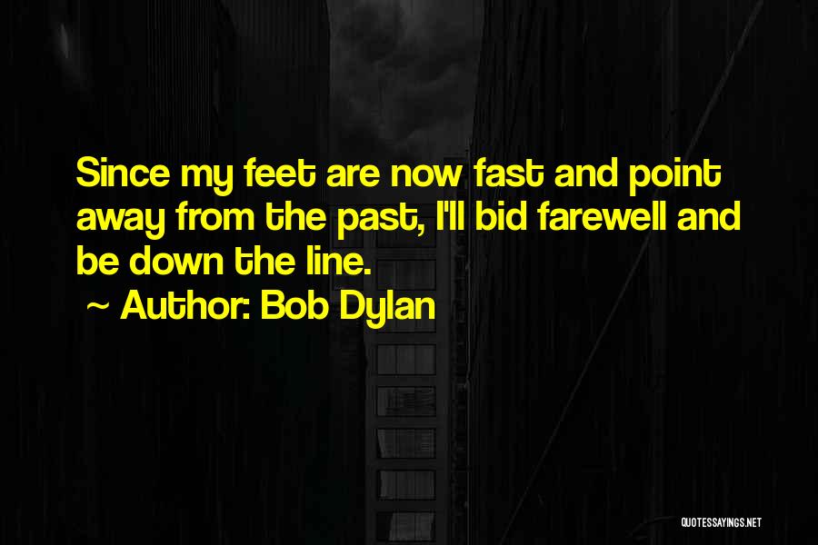 Bid You Farewell Quotes By Bob Dylan