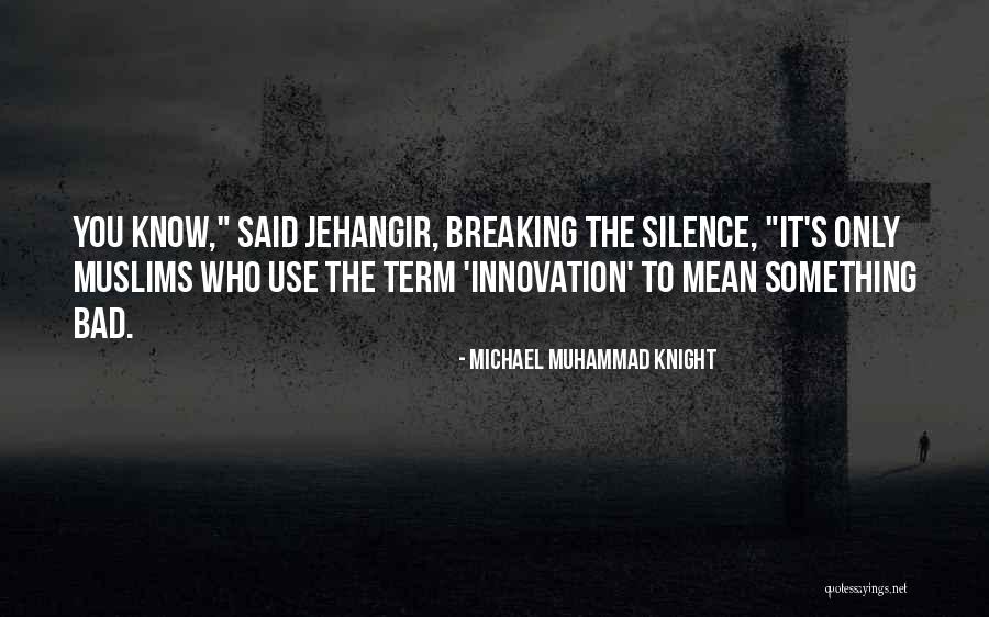 Bidah Innovation Quotes By Michael Muhammad Knight Bidah Innovation Quotes By Michael Muhammad Knight
