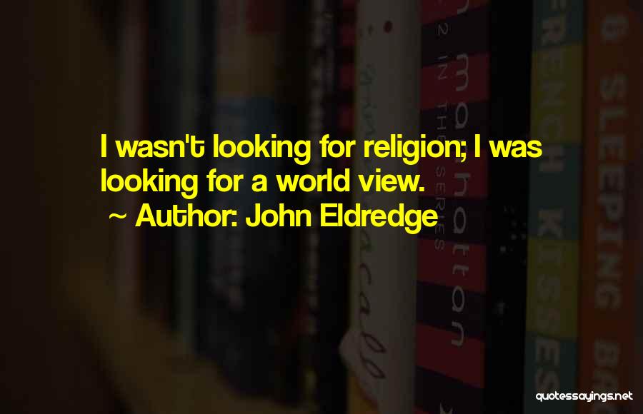 Bidesh Quotes By John Eldredge