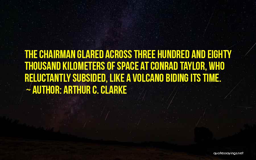 Biding My Time Quotes By Arthur C. Clarke