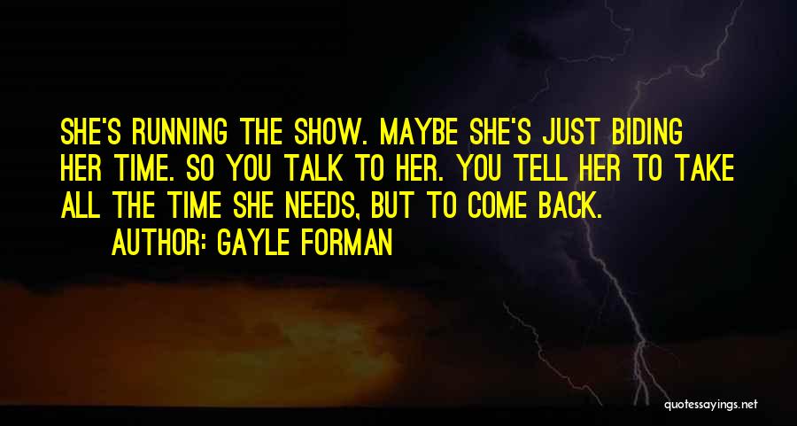 Biding My Time Quotes By Gayle Forman