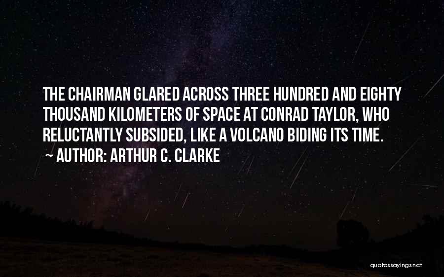 Biding Your Time Quotes By Arthur C. Clarke