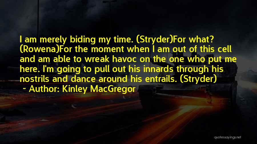 Biding Your Time Quotes By Kinley MacGregor