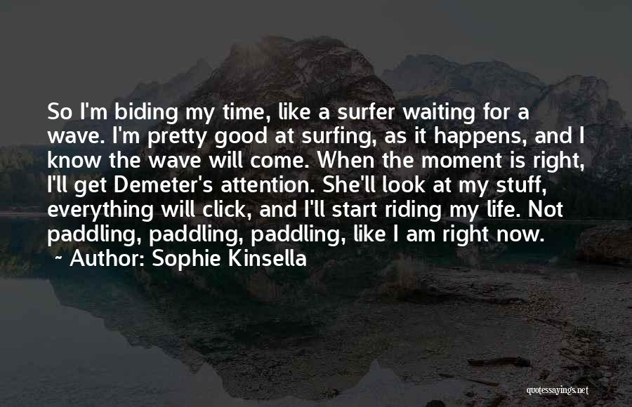 Biding Your Time Quotes By Sophie Kinsella