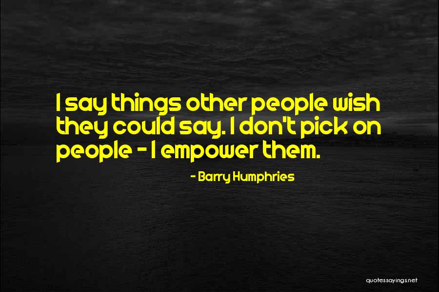 Bidlo Kwerve Quotes By Barry Humphries Bidlo Kwerve Quotes By Barry Humphries