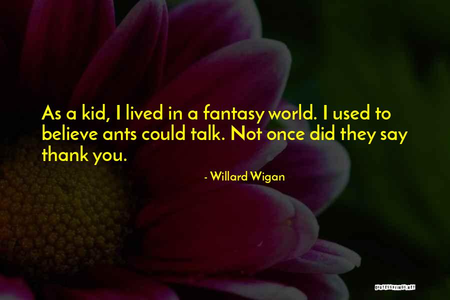 Bidwill Family Quotes By Willard Wigan Bidwill Family Quotes By Willard Wigan
