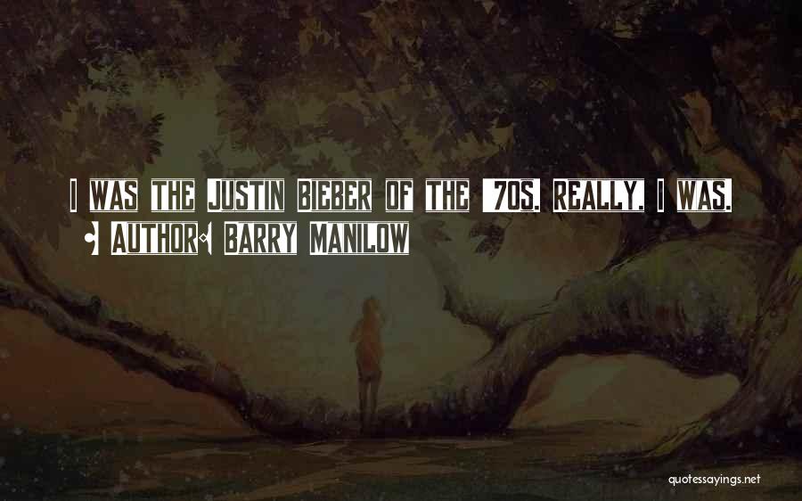 Bieber Quotes By Barry Manilow