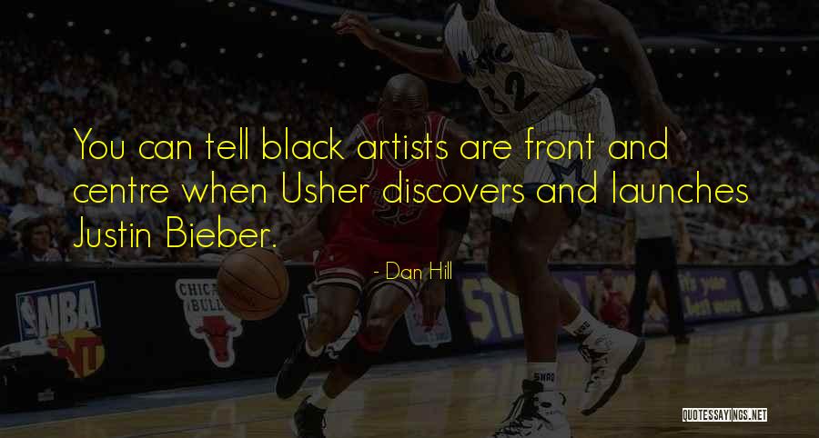Bieber Quotes By Dan Hill Bieber Quotes By Dan Hill